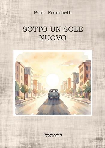 Sotto un sole nuovo - Paolo Franchetti - Libro Phasar Edizioni 2026 | Libraccio.it