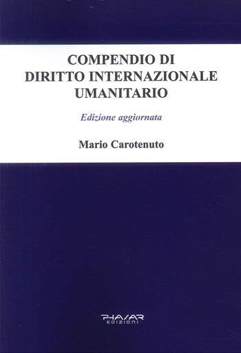 Compendio di diritto internazionale umanitario - Mario Carotenuto - Libro Phasar Edizioni 2026 | Libraccio.it