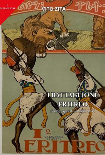 I° battaglione eritreo. Storia operativa (1888-1941) - Vito Zita - Libro Phasar Edizioni 2026 | Libraccio.it