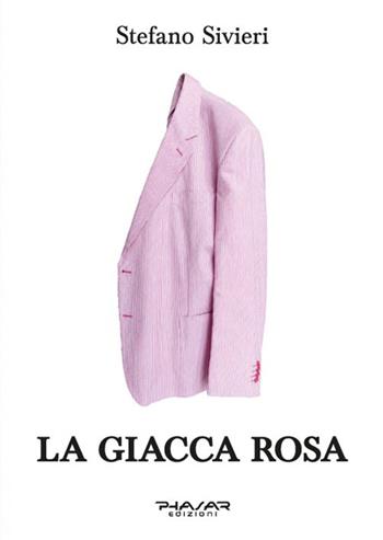 La giacca rosa - Stefano Sivieri - Libro Phasar Edizioni 2026 | Libraccio.it