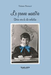 Le penne maestre. Storie vere di vita scolastica