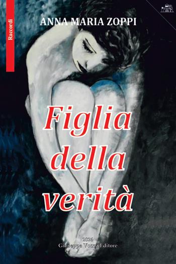 Figlia della verità - Anna Maria Zoppi - Libro Giuseppe Vozza Editore 2026, Raccordi | Libraccio.it