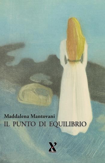 Il punto di equilibrio - Maddalena Mantovani - Libro Terzo Grado Edizioni 2026 | Libraccio.it