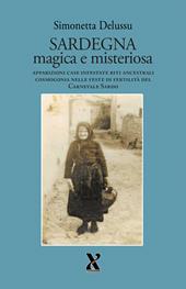 Sardegna magica e misteriosa. Apparizioni case infestate riti ancestrali cosmogonia nelle feste di fertilità del carnevale sardo