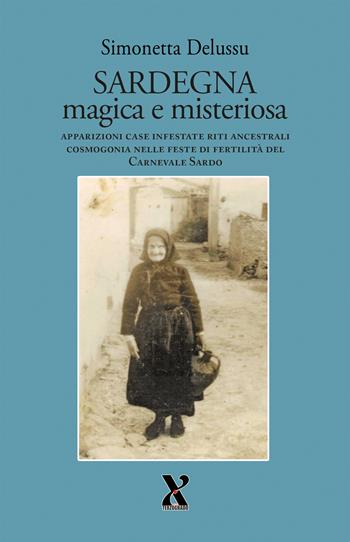 Sardegna magica e misteriosa. Apparizioni case infestate riti ancestrali cosmogonia nelle feste di fertilità del carnevale sardo - Simonetta Delussu - Libro Terzo Grado Edizioni 2026 | Libraccio.it