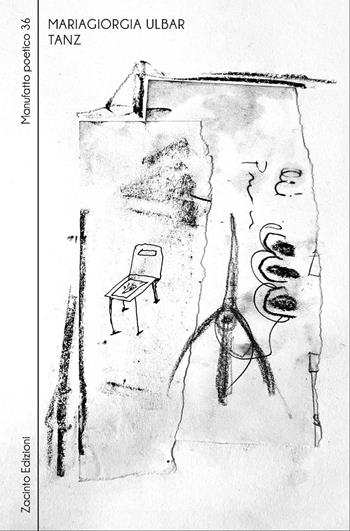 Tanz - Mariagiorgia Ulbar - Libro Zacinto Edizioni 2026, Manufatti poetici | Libraccio.it