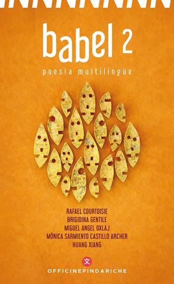 Babel. Ediz. italiana, spagnola, cinese, francese e inglese. Vol. 2 - Rafael Courtoisie, Brigidina Gentile, Miguel Angel Oxlaj - Libro Officine Pindariche 2026, Nanami | Libraccio.it