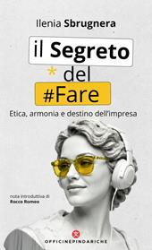 Il segreto del fare. Etica, armonia e destino dell'impresa