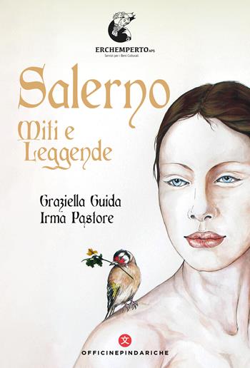 Salerno. Miti e leggende - Graziella Guida, Irma Pastore - Libro Officine Pindariche 2026, Fuori asse | Libraccio.it