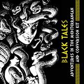 Black tales. Avventure nel Mediterraneo e conversion kit. Manuale di espansione per Odyssey. Black tales. Ediz. illustrata
