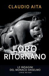 Loro ritornano. Le indagini del monaco Anselmo. Nuova ediz.