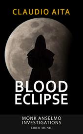 Blood eclipse. Monk Anselmo Investigations. Nuova ediz.