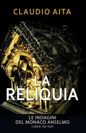 La reliquia. Le indagini del monaco Anselmo