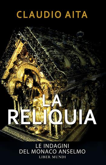 La reliquia. Le indagini del monaco Anselmo - Claudio Aita - Libro Liber Mundi 2026, Inquisitio | Libraccio.it