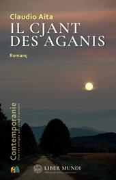 Il cjant des Aganis-Il canto delle Aganis. Testo friulano e italiano. Nuova ediz.