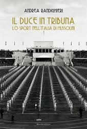 Il duce in tribuna. Lo sport nell’Italia di Mussolini