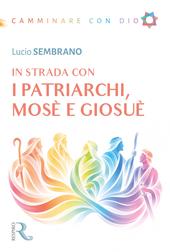 In strada con i Patriarchi, Mosè e Giosuè