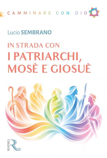 In strada con i Patriarchi, Mosè e Giosuè - Lucio Sembrano - Libro Respiro Edizioni 2026 | Libraccio.it