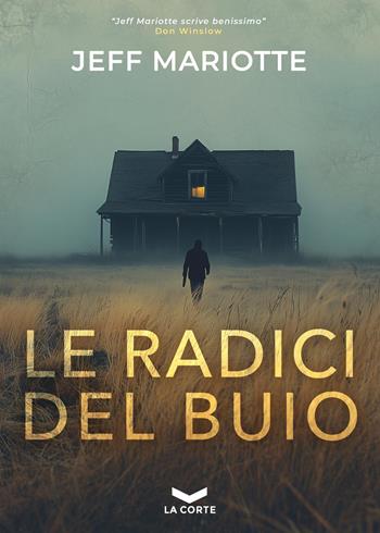 Le radici del buio - Jeff Mariotte - Libro La Corte Editore 2026, Underground | Libraccio.it