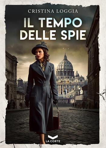 Il tempo delle spie - Cristina Loggia - Libro La Corte Editore 2026, Millennium | Libraccio.it