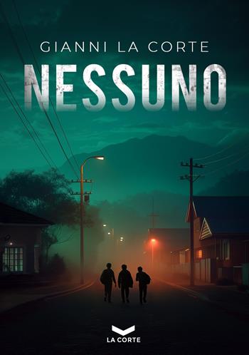 Nessuno - Gianni La Corte - Libro La Corte Editore 2026, Underground | Libraccio.it
