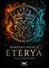 Le due regine. Eterya. Vol. 3