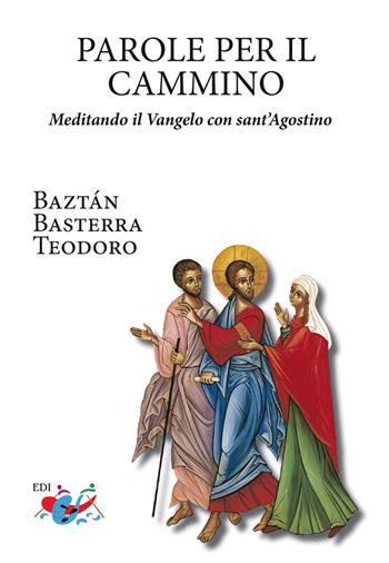 Parole per il cammino. Meditando il Vangelo con sant'Agostino. Nuova ediz. - Teodoro Baztán Basterra - Libro Editrice Domenicana Italiana 2026 | Libraccio.it