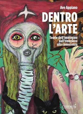 Dentro l'arte. Teorie dell'immagine dall'emozione alla conoscenza - Ave Appiano - Libro Cartman 2026, 101 | Libraccio.it