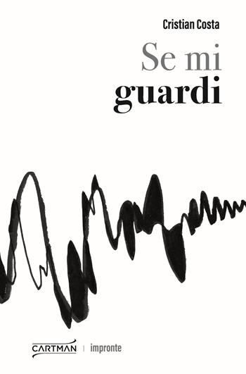 Se mi guardi - Cristian Costa - Libro Cartman 2026, Impronte | Libraccio.it