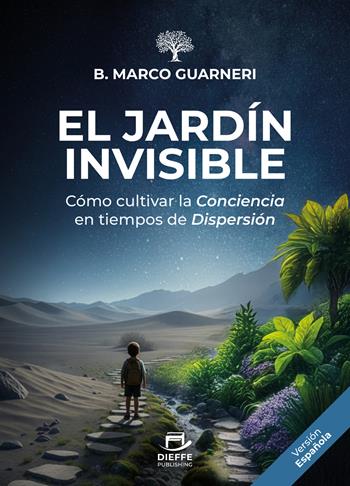 El jardín invisible. Cómo cultivar la conciencia en tiempos de dispersión - B. Marco Guarneri - Libro Davide Falletta Editore 2026 | Libraccio.it