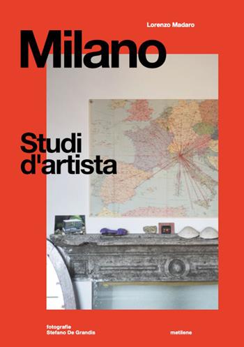 Milano. Studi d'artista - Lorenzo Madaro - Libro Metilene 2026 | Libraccio.it