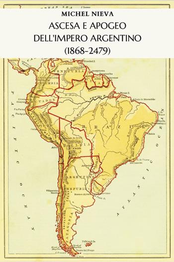 Ascesa e apogeo dell'Impero Argentino (1868-2479) - Michel Nieva - Libro Thais 2026, Narrativa | Libraccio.it