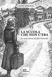 La scuola che non c'era. La vera storia di Jole Girardi