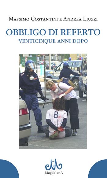 Obbligo di referto venticinque anni dopo - Massimo Costantini, Andrea Liuzzi - Libro Magdalena Edizioni 2026 | Libraccio.it