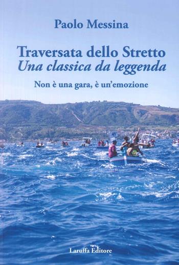 Traversata dello Stretto-Una classica da leggenda  - Libro Laruffa 2026 | Libraccio.it