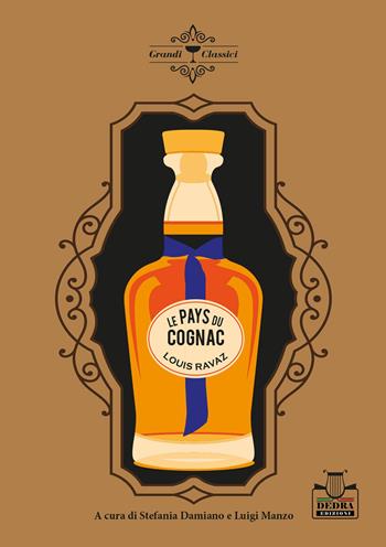Le pays du cognac. Ediz. italiana - Louis Ravaz - Libro Dedra Edizioni 2026, Grandi classici | Libraccio.it