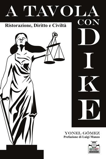 A tavola con Dike. Ristorazione, diritto e civiltà - Yonel Gómez - Libro Dedra Edizioni 2026 | Libraccio.it