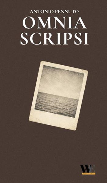 Omnia scripsi - Antonio Pennuto - Libro WritersEditor 2026 | Libraccio.it