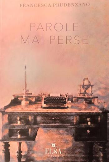 Parole mai perse - Francesca Prudenzano - Libro Elsa Major 2024 | Libraccio.it