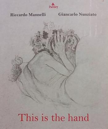 This is the hand. Ediz. illustrata - Riccardo Mannelli, Giancarlo Nunziato - Libro Parsley 2024 | Libraccio.it