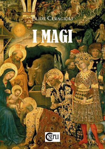 I magi - Elide Ceragioli - Libro SEPLI 2026 | Libraccio.it