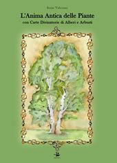 L'anima antica delle piante. Con carte divinatorie di alberi e arbusti