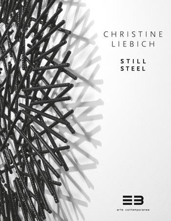 Christine Liebich. Still Steel. Ediz. multilingue - Christine Liebich - Libro Cambiaunavirgola 2025 | Libraccio.it