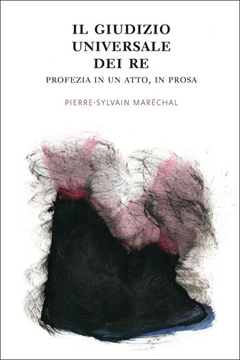 Il giudizio universale dei re. Profezia in un atto, in prosa. Ediz. illustrata - Pierre-Sylvain Maréchal - Libro Cambiaunavirgola 2026 | Libraccio.it