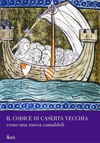Il codice di Caserta Vecchia. Verso una nuova Camaldoli. Nuova ediz.  - Libro Ikaria 2025 | Libraccio.it