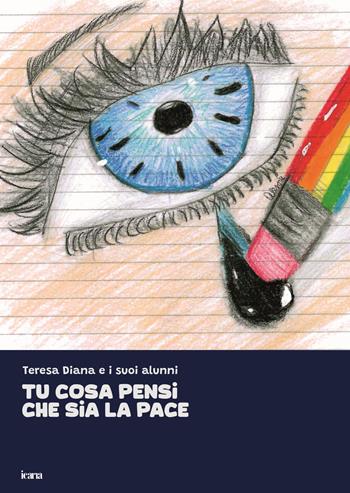 Tu cosa pensi che sia la pace - Teresa Diana - Libro Ikaria 2025 | Libraccio.it