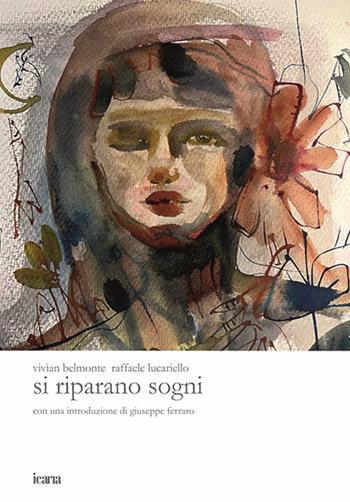 Si riparano sogni. Ediz. illustrata - Vivian Belmonte, Raffaele Lucariello - Libro Ikaria 2024, verbavelata | Libraccio.it
