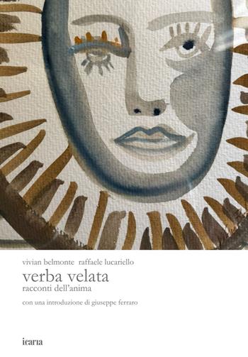 Verba velata. Racconti dell'anima. Ediz. illustrata - Vivian Belmonte, Raffaele Lucariello - Libro Ikaria 2025 | Libraccio.it