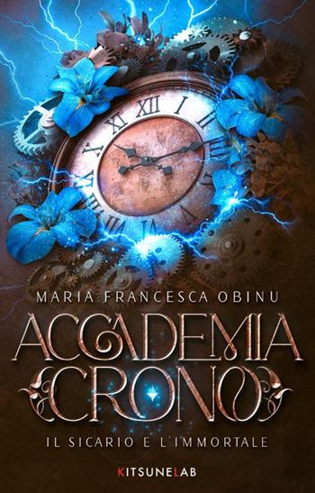 Accademia Crono. Il sicario e l'immortale - Maria Francesca Obinu - Libro KitsuneLab 2025 | Libraccio.it