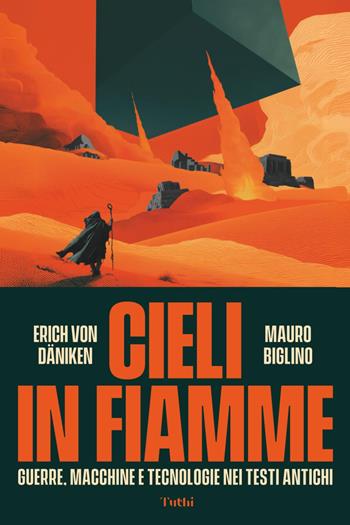 Cieli in fiamme. Guerre, macchine e tecnologie nei testi antichi - Mauro Biglino, Erich von Dänken - Libro Tuthi 2025 | Libraccio.it